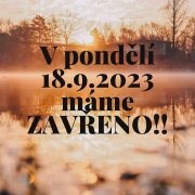 Dnes v pondělí 18.09.2023 máme ZAVŘENO!! Budem se na tebe těšit v úterý 19.09. 😊